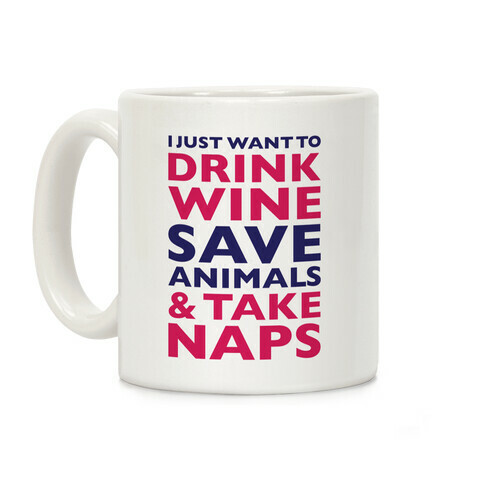 Drink Wine Save Animals Take Naps Coffee Mug