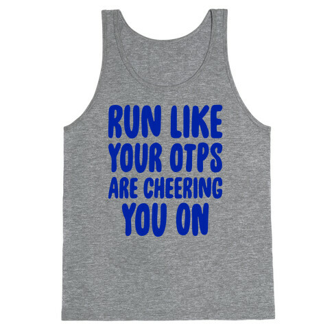 Run Like Your OTPs Are Cheering You On Tank Top