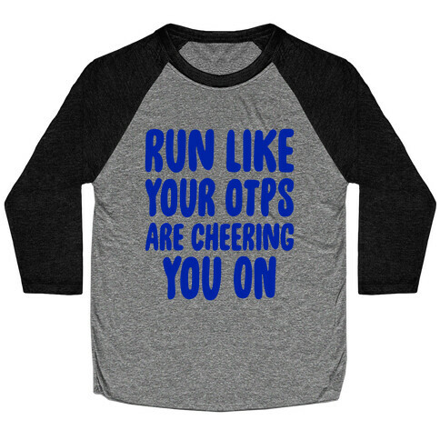 Run Like Your OTPs Are Cheering You On Baseball Tee