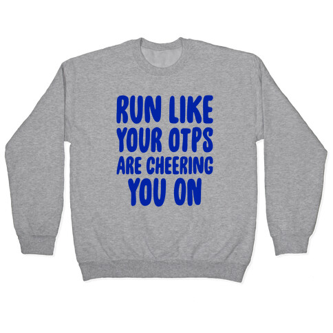 Run Like Your OTPs Are Cheering You On Pullover