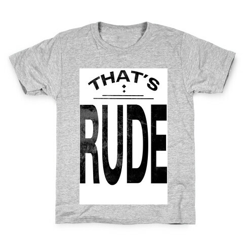 That's Rude! Kids T-Shirt