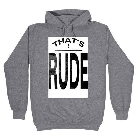 That's Rude! Hooded Sweatshirt