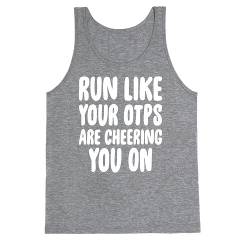 Run Like Your OTPs Are Cheering You On Tank Top