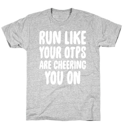 Run Like Your OTPs Are Cheering You On T-Shirt