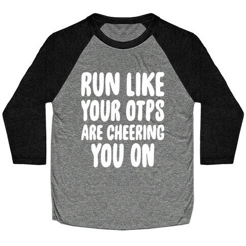 Run Like Your OTPs Are Cheering You On Baseball Tee