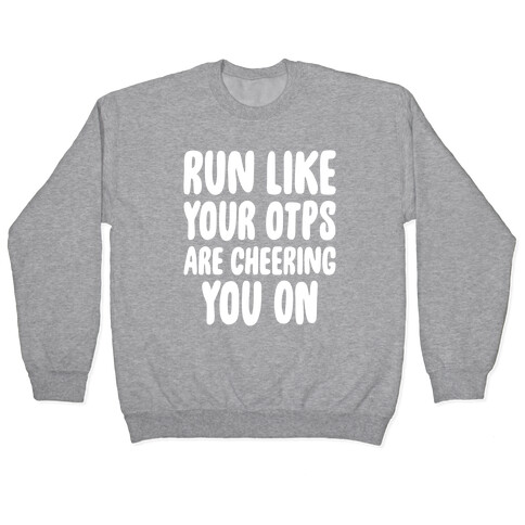 Run Like Your OTPs Are Cheering You On Pullover
