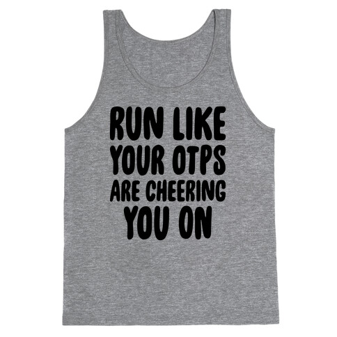 Run Like Your OTPs Are Cheering You On Tank Top