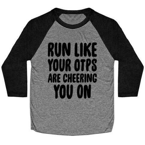 Run Like Your OTPs Are Cheering You On Baseball Tee