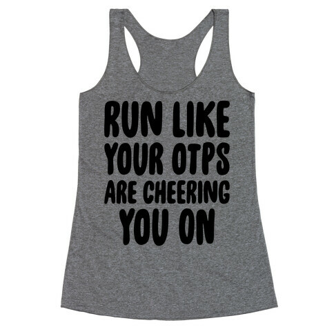 Run Like Your OTPs Are Cheering You On Racerback Tank Top