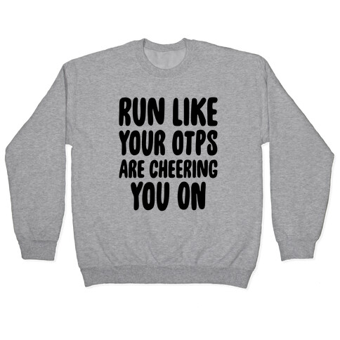 Run Like Your OTPs Are Cheering You On Pullover