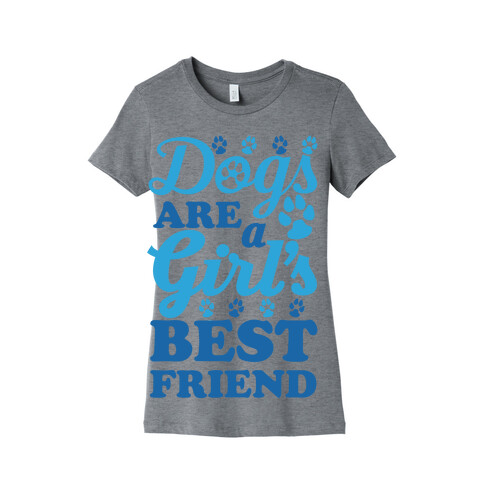Dogs Are A Girls Best Friend Womens T-Shirt
