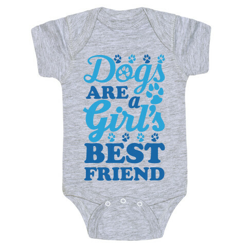 Dogs Are A Girls Best Friend Baby One-Piece
