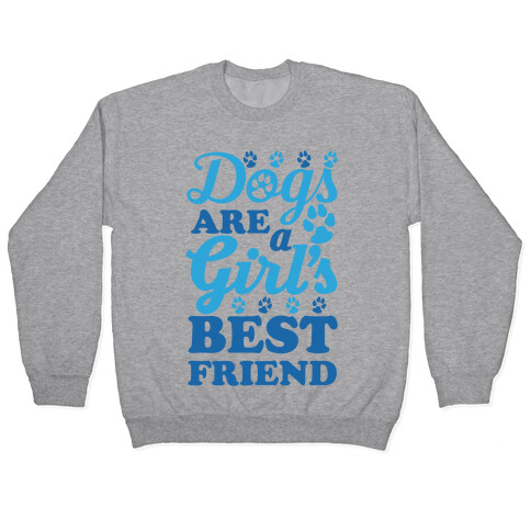 Dogs Are A Girls Best Friend Pullover