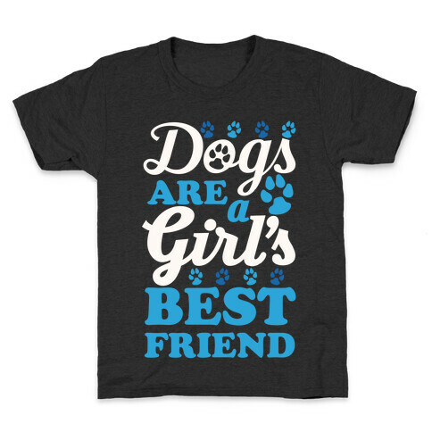 Dogs Are A Girls Best Friend Kids T-Shirt