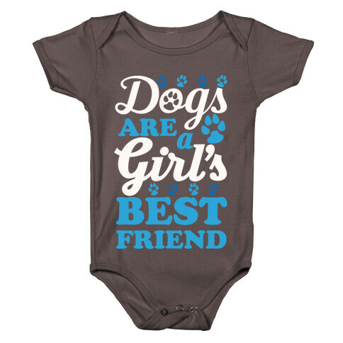Dogs Are A Girls Best Friend Baby One-Piece