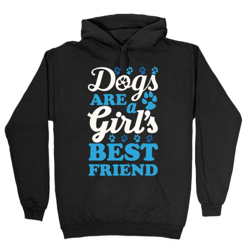 Dogs Are A Girls Best Friend Hooded Sweatshirt