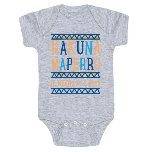 Hakuna Maperro It Means Pet Dogs Baby One-Piece