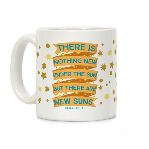 There Is Nothing New Under The Sun But There Are New Suns Coffee Mug