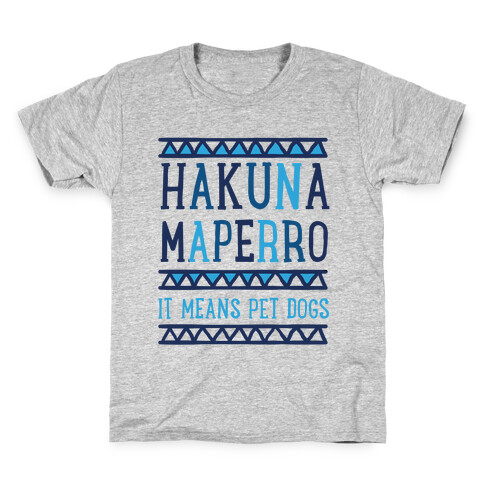 Hakuna Maperro It Means Pet Dogs Kids T-Shirt