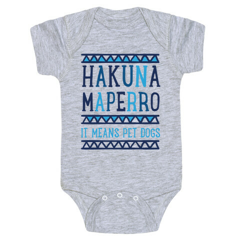 Hakuna Maperro It Means Pet Dogs Baby One-Piece