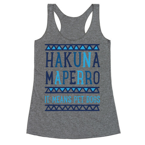 Hakuna Maperro It Means Pet Dogs Racerback Tank Top