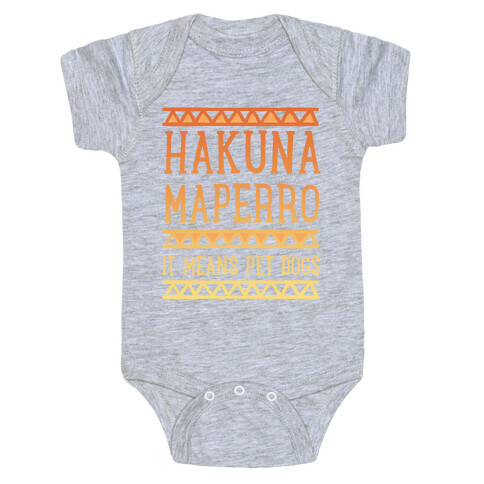 Hakuna Maperro It Means Pet Dogs Baby One-Piece