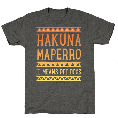 Hakuna Maperro It Means Pet Dogs T-Shirt