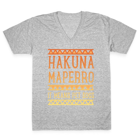 Hakuna Maperro It Means Pet Dogs V-Neck Tee Shirt