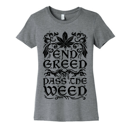 End Greed Pass The Weed Womens T-Shirt