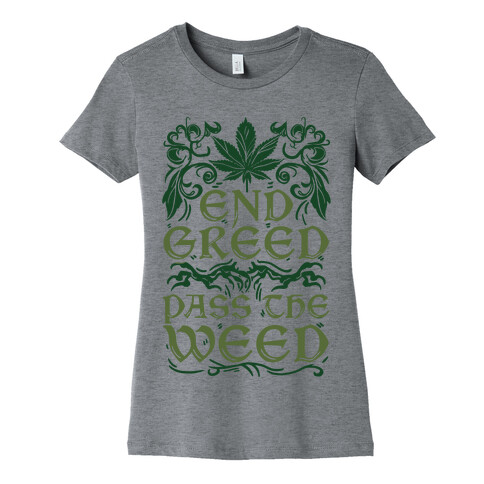 End Greed Pass The Weed Womens T-Shirt