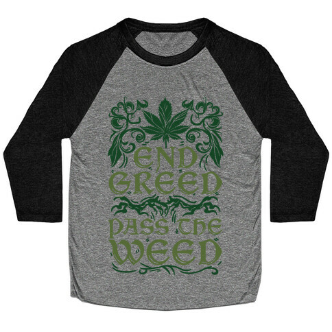 End Greed Pass The Weed Baseball Tee