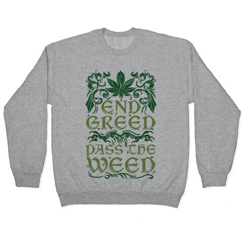 End Greed Pass The Weed Pullover