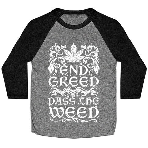 End Greed Pass The Weed Baseball Tee