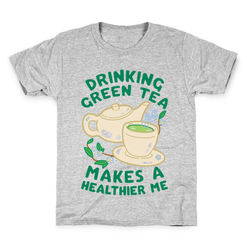 Drinking Green Tea Makes A Healthier Me Kids T-Shirt