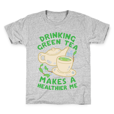 Drinking Green Tea Makes A Healthier Me Kids T-Shirt