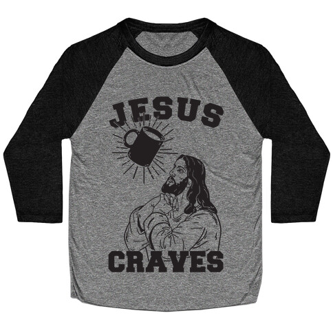 Jesus Craves Coffee Baseball Tee