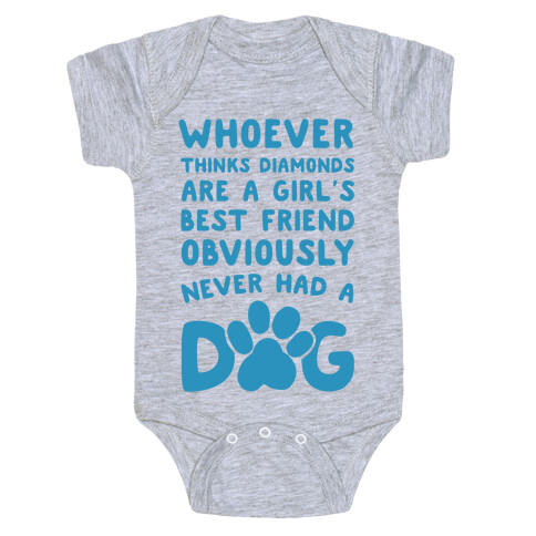 Whoever Thinks Diamonds Are a Girls Best Friend Obviously Never Had a Dog Baby One-Piece