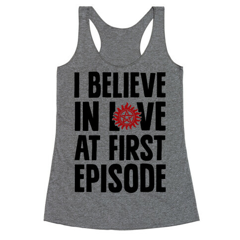 I Believe In Love At First Episode Racerback Tank Top