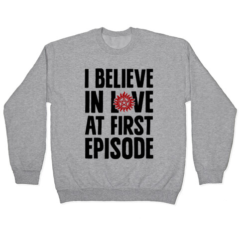 I Believe In Love At First Episode Pullover