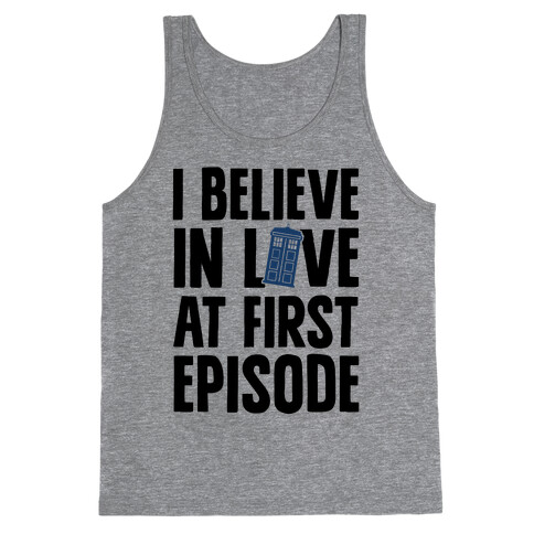 I Believe In Love At First Episode Tank Top