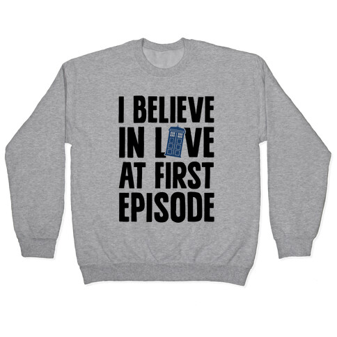 I Believe In Love At First Episode Pullover