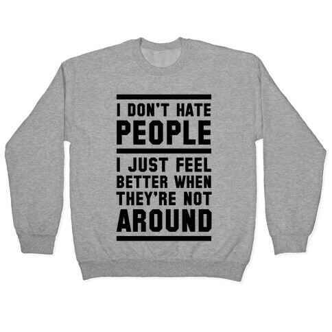 I Don't Hate People Pullover
