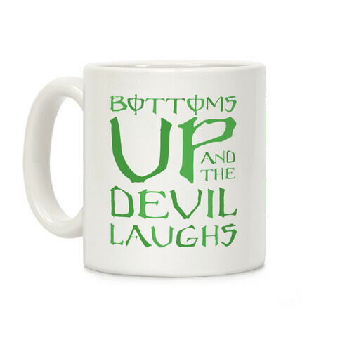 Bottoms Up And The Devil Laughs Coffee Mug