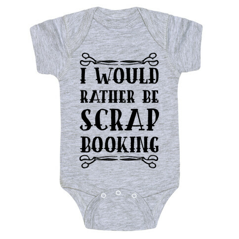 I Would Rather Be Scrapbooking Baby One-Piece