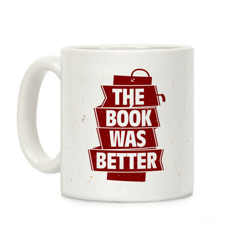 The Book Was Better Coffee Mug