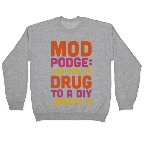 Mod Podge: a Gateway Drug Pullover