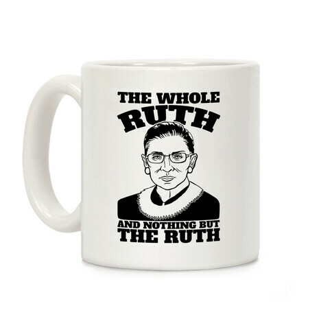 The Whole Ruth and Nothing But The Ruth Coffee Mug