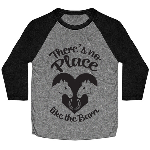 There's No Place Like The Barn Baseball Tee