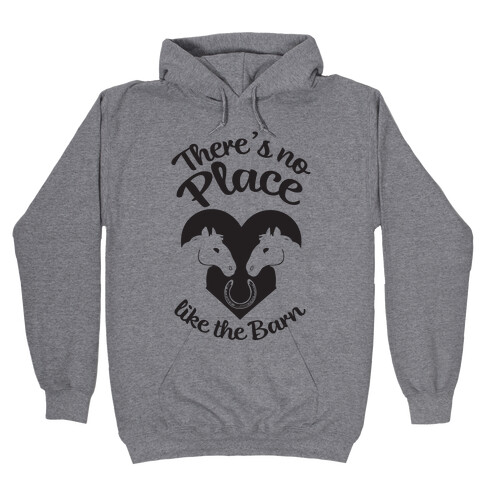 There's No Place Like The Barn Hooded Sweatshirt
