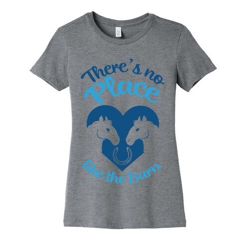 There's No Place Like The Barn Womens T-Shirt